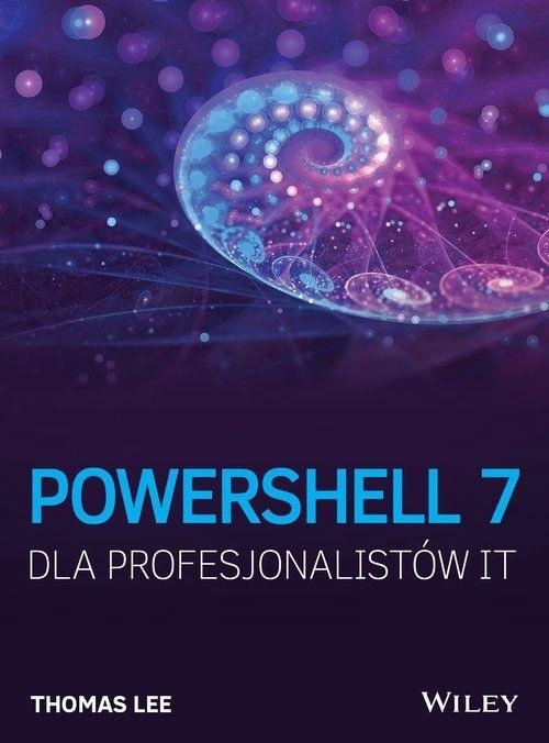 POWERSHELL 7 DLA PROFESJONALISTÓW IT THOMAS LEE