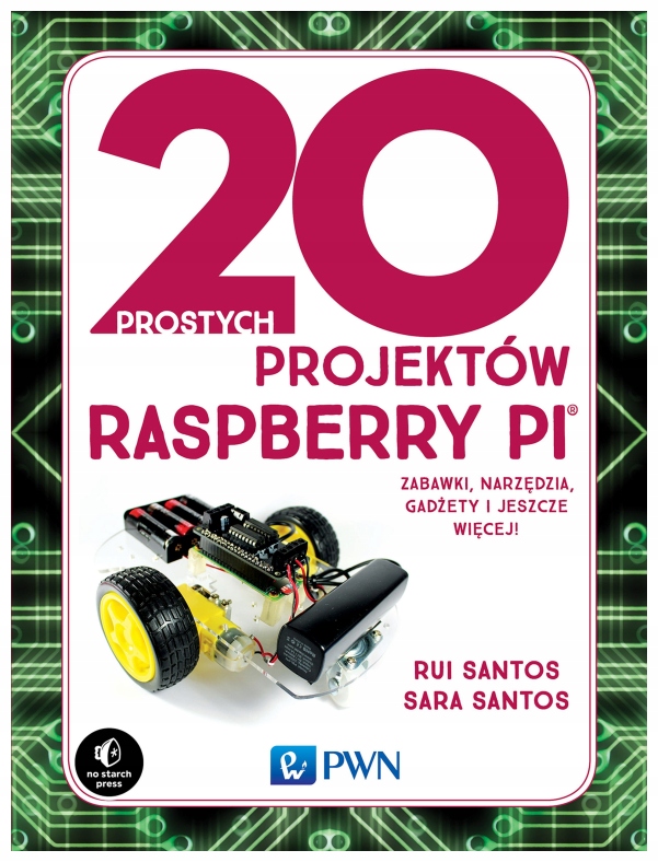 20 prostych projektów Raspberry Pi Rui Santos PWN