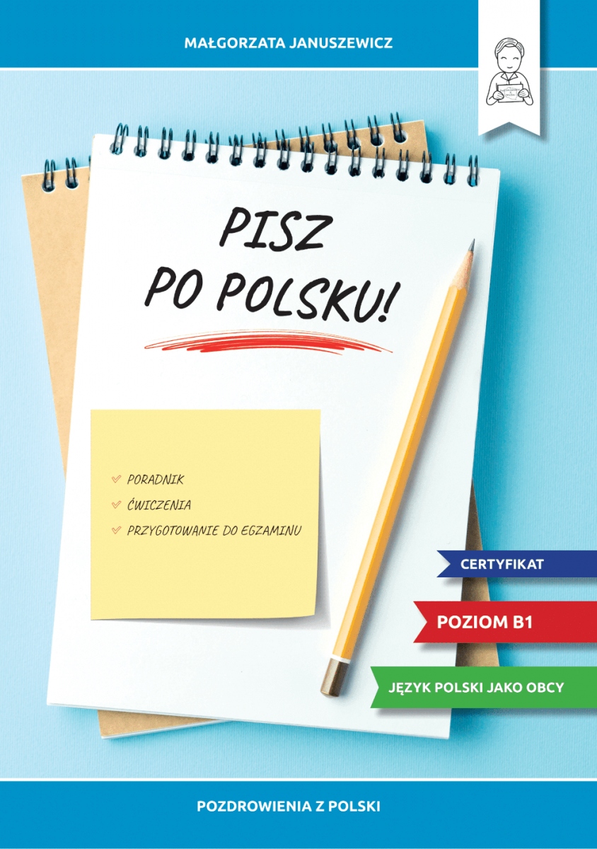 

Pisz po polsku! Poradnik, ćwiczenia do egzaminu B1