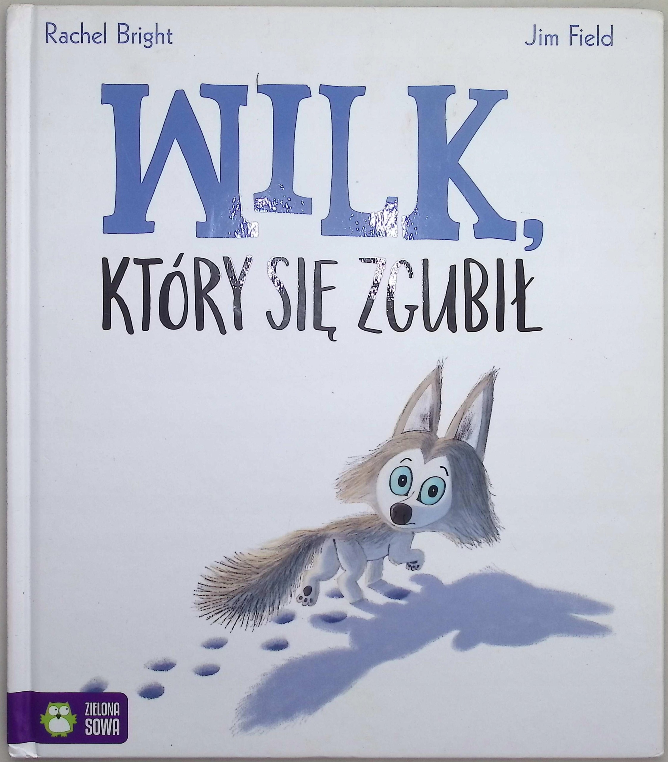 Wilk, który się zgubił Jim Field, Rachel Bright