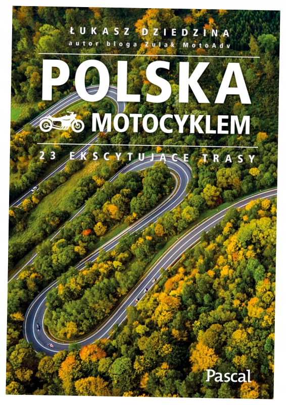 Polska motocyklem 23 ekscytujące trasy Ł.Dziedzina