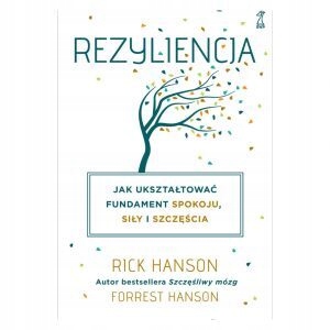 

Rezyliencja Jak ukształtować fundament spokoju,