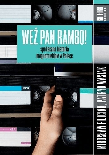 

Weź pan Rambo! Społeczna historia magnetowidów..