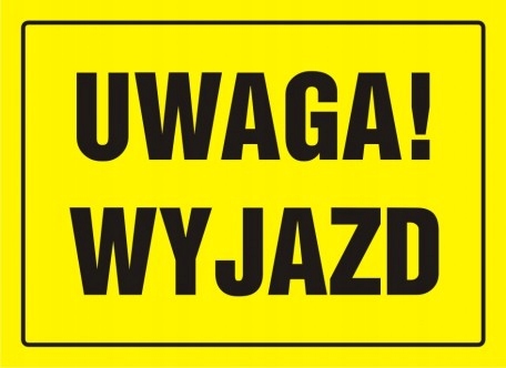 

Uwaga! Wyjazd znak tabliczka 24x33 płyta Pcv