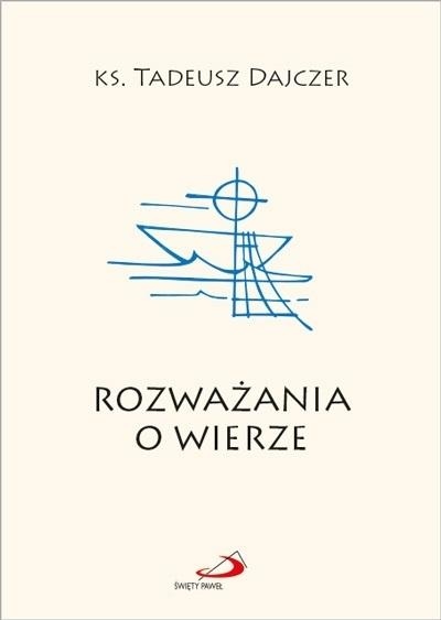 

Rozważania O Wierze Ks. Tadeusz Dajczer