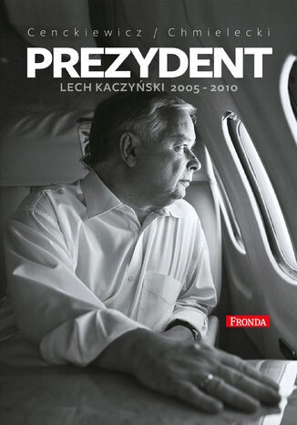 Prezydent. Lech Kaczyński 2005-2010 Tytuł Prezydent. Lech Kaczyński 2005-2010