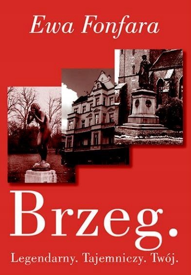 

Brzeg. Legendarny. Tajemniczy. Twój Ewa Fonfara