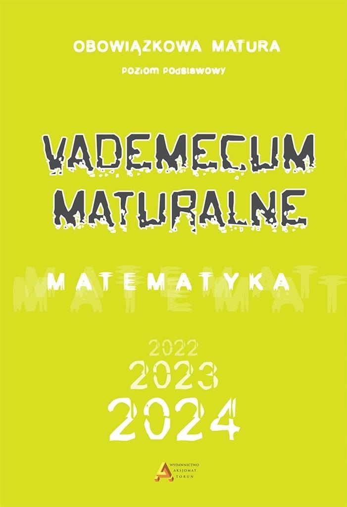 VADEMECUM MATURALNE ZP DLA MATURY OD 2023 ROKU PRACA ZBIOROWA