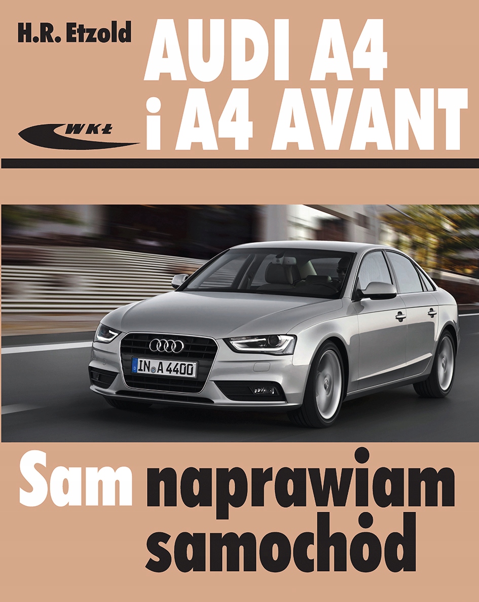AUDI A4 B8 (2007-2015) KSIĄŻKA SAM NAPRAWIAM AUTO