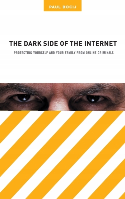 The Dark Side of the Internet: Protecting Yourself and Your Family from Onl