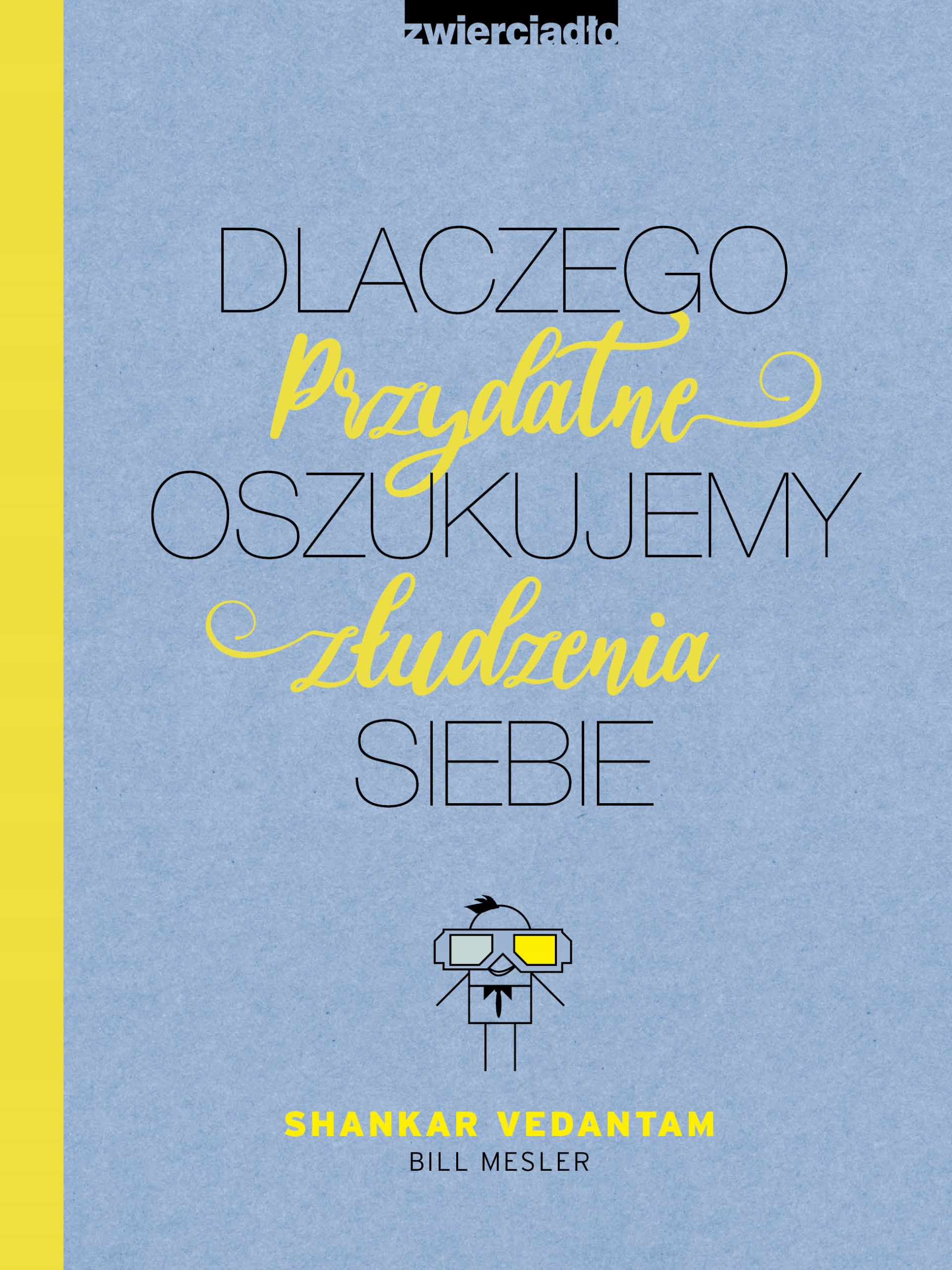 

Dlaczego oszukujemy siebie Przydatne złudze Defekt