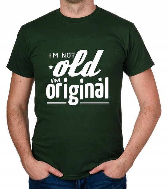 

koszulka I'M Not Old I'M Original prezent