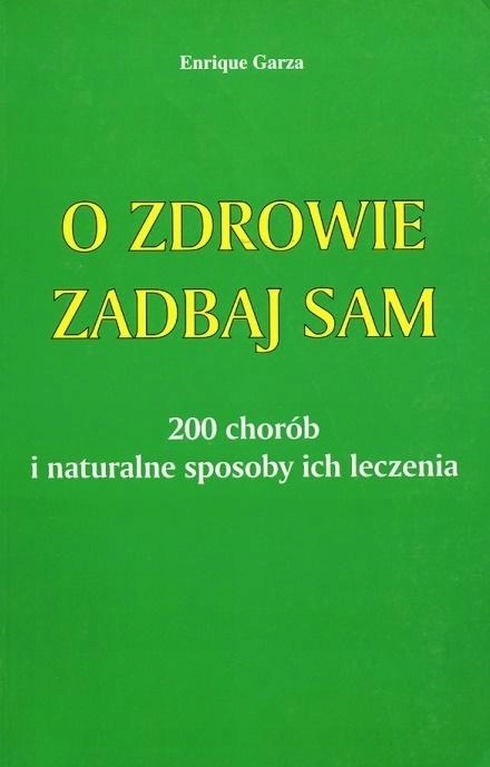 O zdrowie zadbaj sam Enrique Garza broszurowa Wydawnictwo Duszpasterstwa