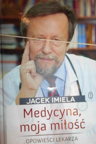 Medycyna moja miłość Jacek Imiela