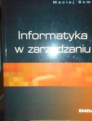 Informatyka w zarządzaniu - Maciej Szmit