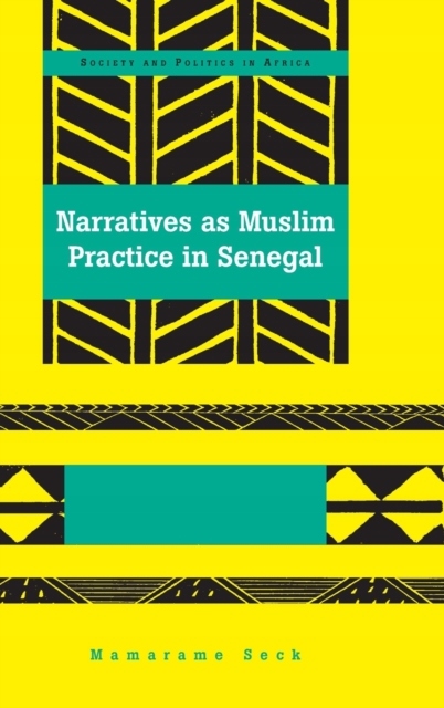Narratives as Muslim Practice in Senegal MAMARAME SECK