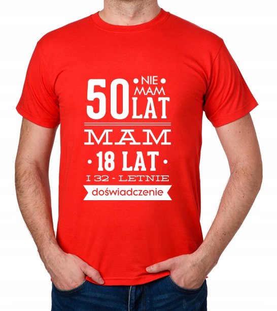

koszulka Nie Mam 50 Lat, Mam 18 Lat... prezent