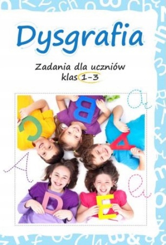 

Dysgrafia. Zadania dla uczniów klas 1-3 Sbm