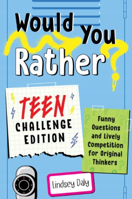 Would You Rather? Teen Challenge Edition LINDSEY (LINDSEY DALY) DALY