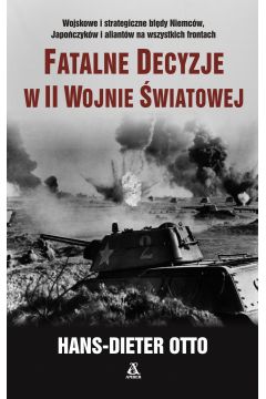 

Fatalne decyzje w II wojnie światowej