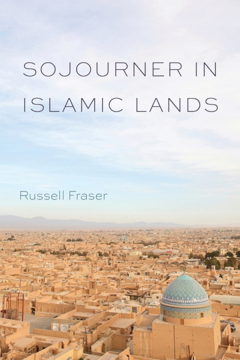 Sojourner in Islamic Lands - Fraser, Russell