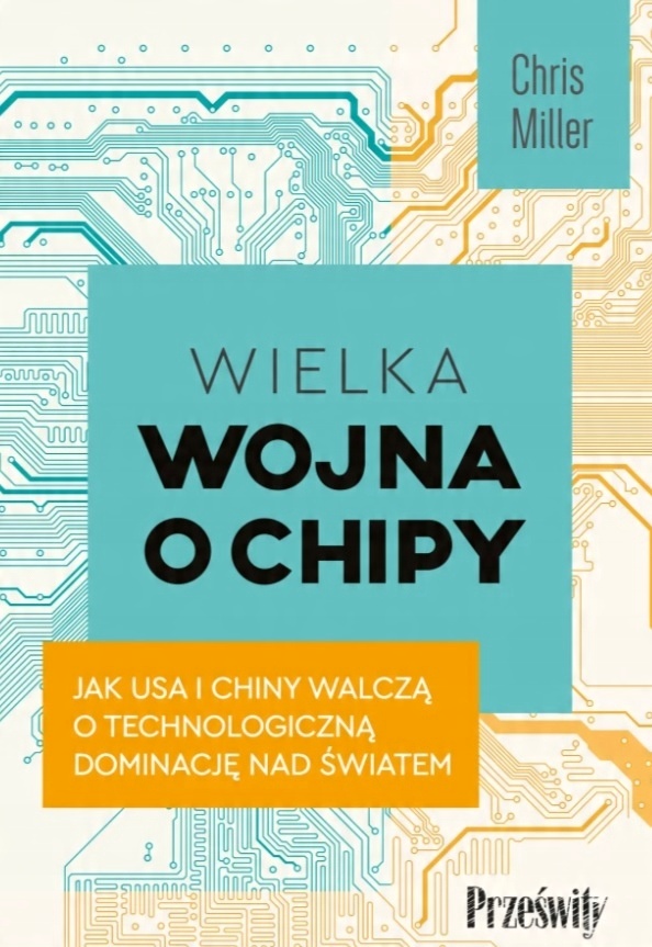 

Wielka wojna o chipy. Chris Miller