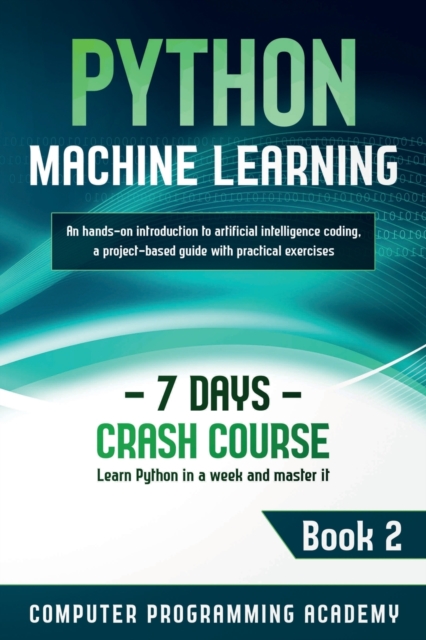 Python Machine Learning: Learn Python in a Week and Master It. An Hands ...