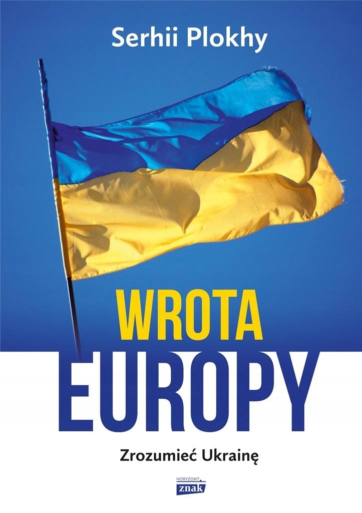 

Wrota Europy. Zrozumieć Ukrainę W.2 Serhii Plokh..