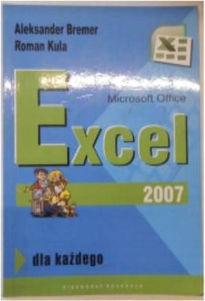 Microsoft Office Excel 2007: dla kazdego - Bremer