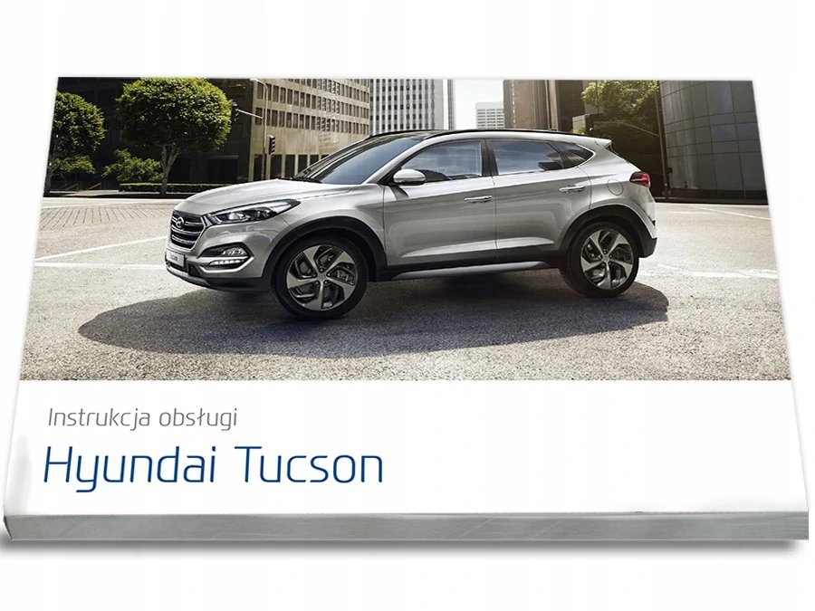 Hyundai Tucson 2015-2018+Radio Instrukcja Obsługi