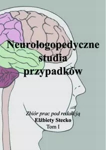 Neurologopedyczne studia przypadków. Tom I