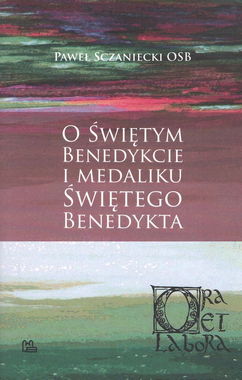 O Świętym Benedykcie i medaliku... P. Sczaniecki