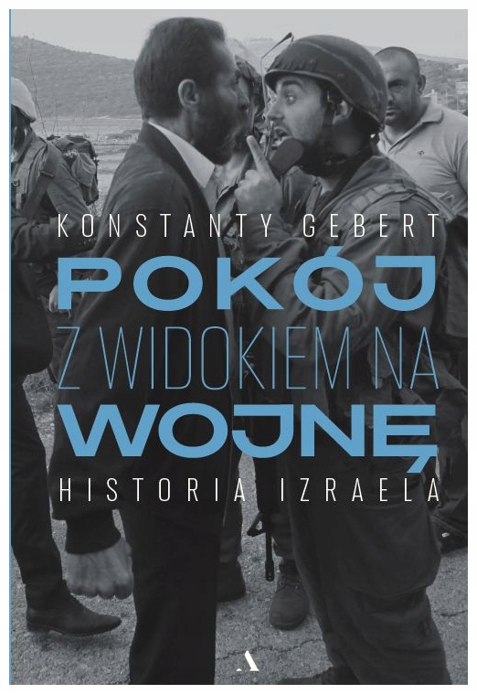 Pokój z widokiem na wojnę Historia Izraela Gebert