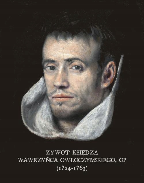 Żywot księdza Wawrzyńca Owłoczymskiego, OP (1724-1