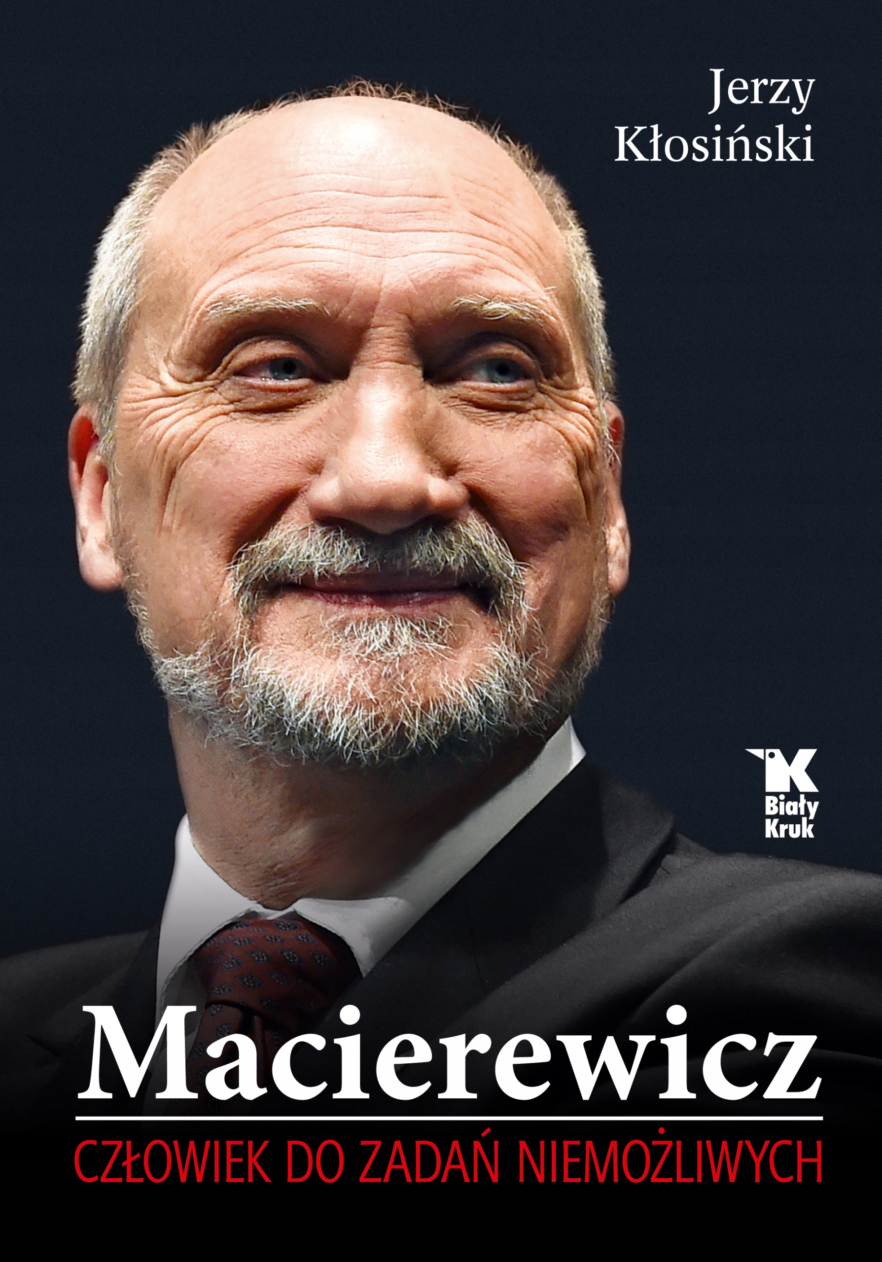 MACIEREWICZ. CZŁOWIEK DO ZADAŃ NIEMOŻLIWYCH. Jerzy Kłosiński