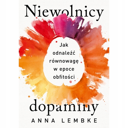 

Niewolnicy dopaminy Jak odnaleźć równowagę Lembke