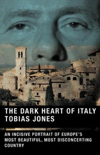 THE DARK HEART OF ITALY TOBIAS JONES