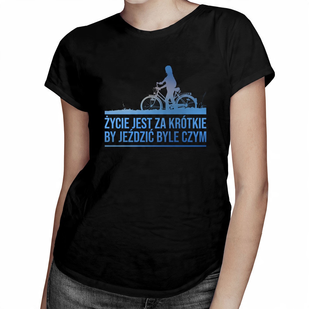 

Życie jest za krótkie by jeździć -prezent dla niej