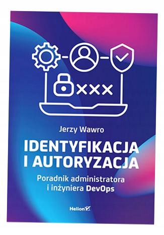 IDENTYFIKACJA I AUTORYZACJA. PORADNIK JERZY WAWRO
