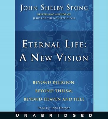 Eternal Life: a New Vision - Spong, John Shelby