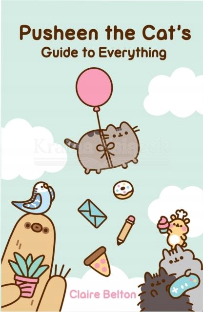 Pusheen the Cat's Guide to Everything Claire Belton