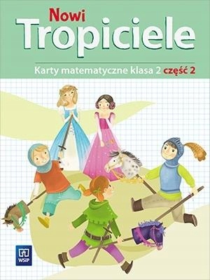 NOWI TROPICIELE SP 2 MATEMATYKA ĆWICZENIA CZ.2 BEATA SZPAKOWSKA, DOROTA ZDU