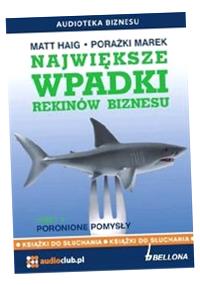 NAJWIĘKSZE WPADKI REKINÓW BIZNESU CZ.2 AUDIOBOOK MATT HAIG