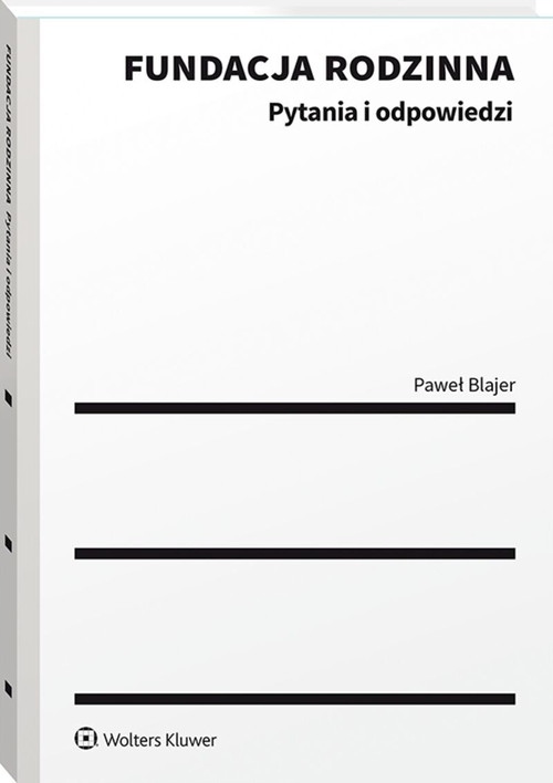 FUNDACJA RODZINNA PYTANIA I ODPOWIEDZI KSIĄŻKA