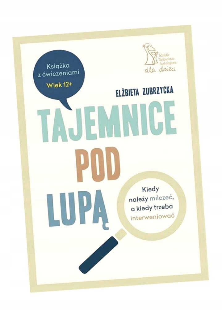 TAJEMNICE POD LUPĄ. KIEDY NALEŻY MILCZEĆ.. ELŻBIETA ZUBRZYCKA