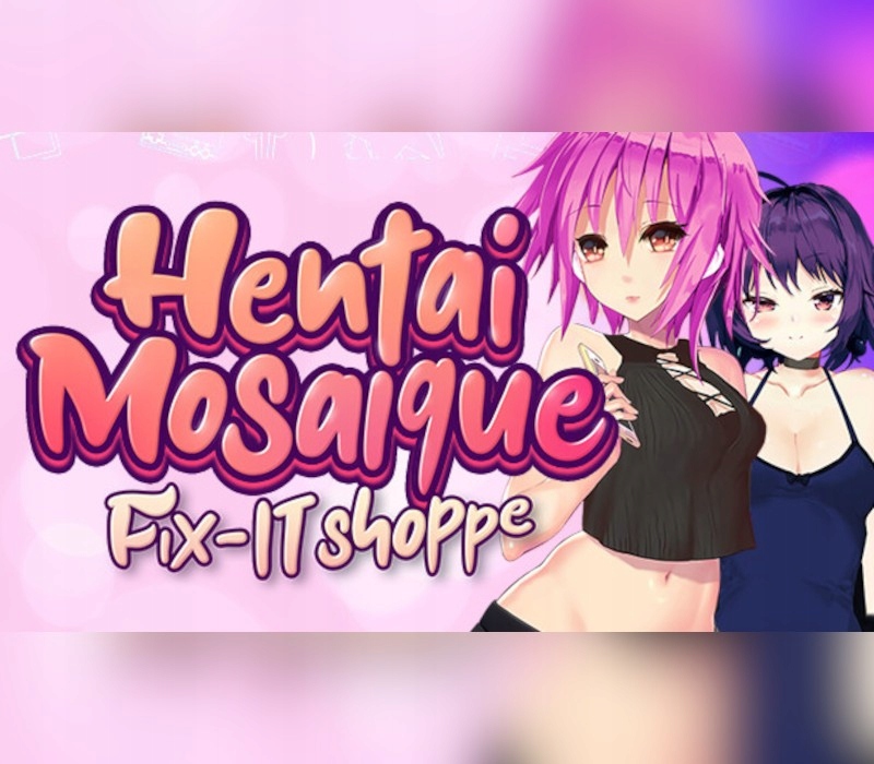 Hentai Mosaique Fix It Shoppe Steam Kod Klucz