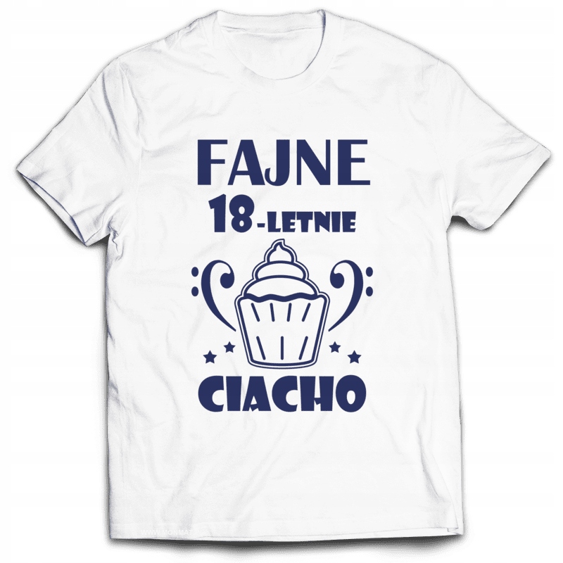 

Koszulka na Urodziny - Fajne 18 Letnie Ciacho L