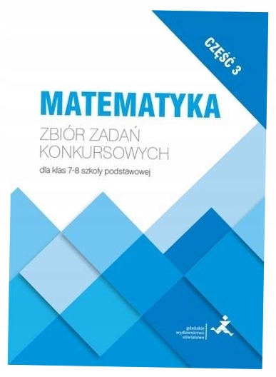 Matematyka Zbiór zadań konkursowych Kl. 7-8 Cz.3