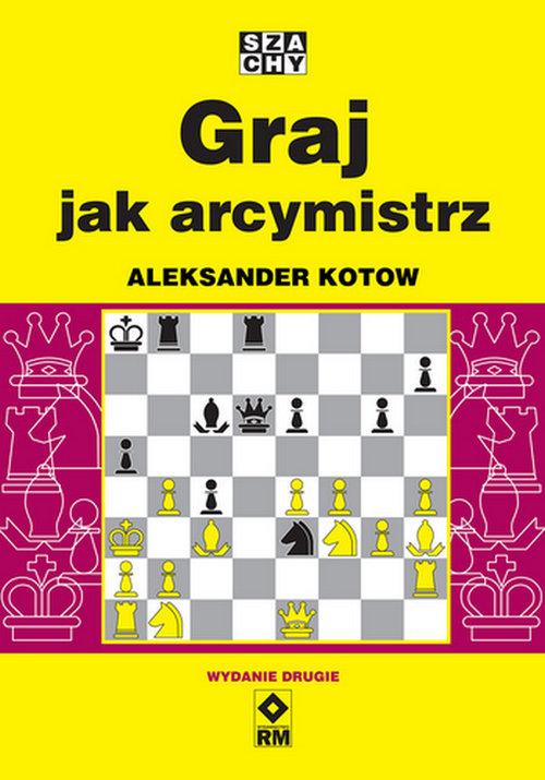 Graj Jak Arcymistrz, Kotow Aleksander