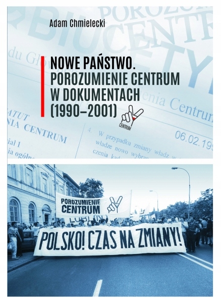 

Nowe Państwo. Porozumienie Centrum w dokumentach